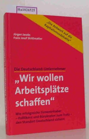 Bild des Verkufers fr Die Deutschland- Unternehmer. Wir wollen Arbeitspltze schaffen. Wie erfolgreiche Firmeninhaber- Politikern und Brokraten zum Trotz- den Standort Deutschland sichern. zum Verkauf von ralfs-buecherkiste