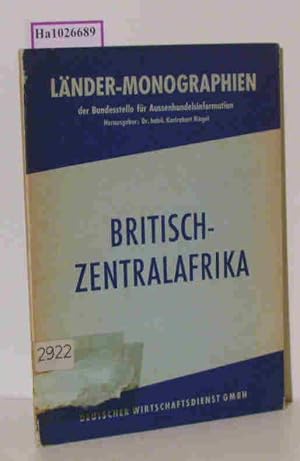 Seller image for Die Wirtschaft von Britisch-Zentralafrika. S�drhodesien, Nordrhodesien, Njassaland. (L�ndermonographien der Bundesstelle f�r Aussenhandelsinformation). for sale by ralfs-buecherkiste
