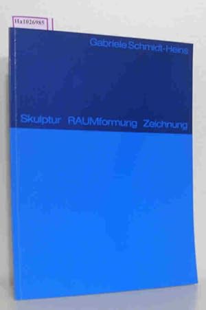 Seller image for Gabriele Schmidt-Heins. Skulptur RAUMformung Zeichnung. for sale by ralfs-buecherkiste