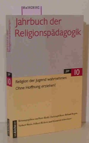 Bild des Verkufers fr Religion der Jugend wahrnehmen. Ohne Hoffnung erziehen? ( = Jahrbuch der Religionspdagogik, 10) . zum Verkauf von ralfs-buecherkiste