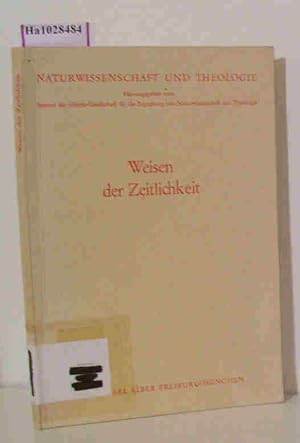 Seller image for Weisen der Zeitlichkeit. Vortrge und Diskussionen, gehalten anlsslich der Arbeitstagung des Institutes der Grres-Gesellschaft fr die Begegnung von Naturwissenschaft und Theologie. (=Naturwissenschaft und Theologie Heft 12). for sale by ralfs-buecherkiste