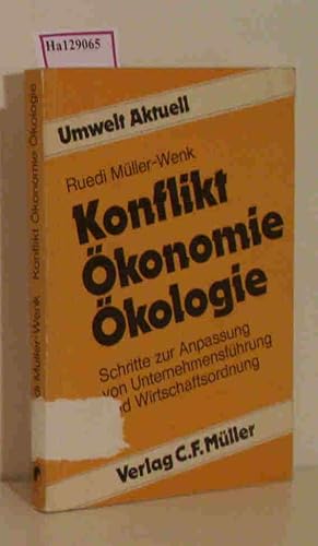 Bild des Verkufers fr Konflikt konomie: kologie. Schritte zur Anpassung von Unternehmensfhrung und Wirtschaftsordnung. zum Verkauf von ralfs-buecherkiste