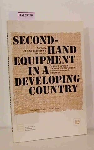 Seller image for Second-Hand Equipment in a Developing Country. A Study of Jute-Processing in Kenya. for sale by ralfs-buecherkiste