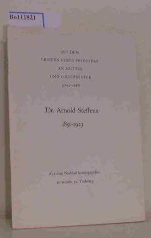 Bild des Verkufers fr Aus den Briefen eines Priesters an Mutter und Geschwister (1872-1888) - Dr. Arnold Steffens 1851 - 1923. Aus dem Nachla herausgegeben an seinem 50. Todestag zum Verkauf von ralfs-buecherkiste