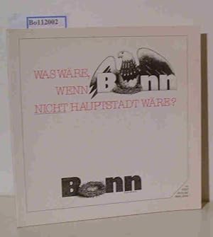 Imagen del vendedor de Was wre, wenn Bonn nicht Hauptstadt wre ? a la venta por ralfs-buecherkiste