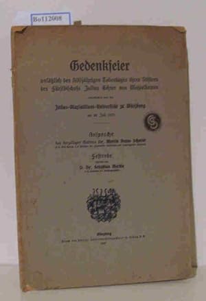 Seller image for Gedenkfeier anllich des 300jhrigen Todestages ihres Stifters des Frstbischofs Julius Echter von Mespelbrunn veranstaltet von der Julius-Maximilians-Universitt zu Wrzburg am 26. Juli 1917. Ansprache des derzeitigen Rektors Dr. Martin Benno Schmidt. Festrede gehalten von D. Dr. Sebastian Merkle. for sale by ralfs-buecherkiste