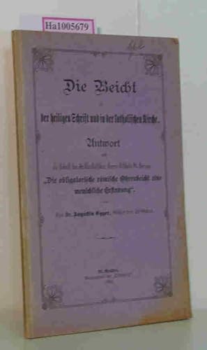 Bild des Verkufers fr Die Beicht in der heiligen Schrift und in der katholischen Kirche - Antwort auf die Schrift des christkatholischen Herrn Bischofs Dr. Herzog: Die obligatorische rmische Ohrenbeicht eine menschliche Erfindung. zum Verkauf von ralfs-buecherkiste