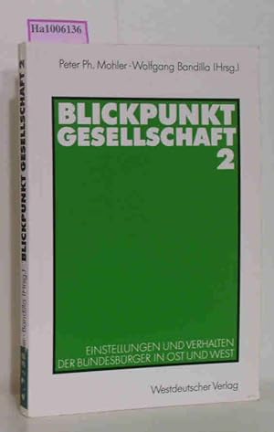 Seller image for Einstellungen und Verhalten der Bundesbrger in Ost und West. Blickpunkt Gesellschaft 2 (ZUMA Publikation) for sale by ralfs-buecherkiste