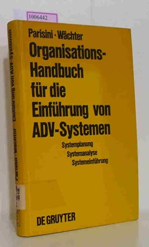 Organisations-Handbuch für die Einführung von ADV-Systemen / Systemplanung, Systemanalyse, System...