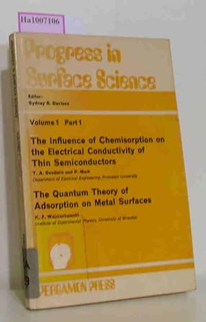 Bild des Verkufers fr Progress in Surface Science Volume 1 Part 1 / The Influence of Chemisorption on the Electrical Conductivity of Thin Semiconductors The Quantum Theory of Adsorption on Metal Surfaces zum Verkauf von ralfs-buecherkiste