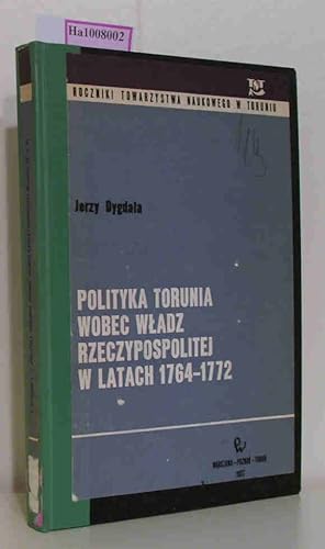 Bild des Verkufers fr Polityka Torunia wobec wladz rzeczypospolitej w latach 1764-1772. Roczniki Towarzystwa Naukowego W Toruniu Rocznik 78 - Zeszyt 2 zum Verkauf von ralfs-buecherkiste