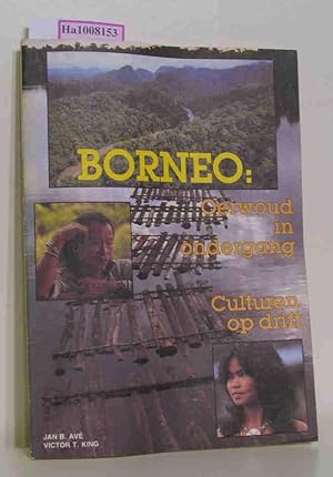 Image du vendeur pour Borneo: Oerwoud in ondergang / Culturen op drift. mis en vente par ralfs-buecherkiste