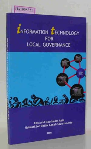 Image du vendeur pour Information Technology for Local Governance. East and Southeast Asia Network for Better Local Governments mis en vente par ralfs-buecherkiste