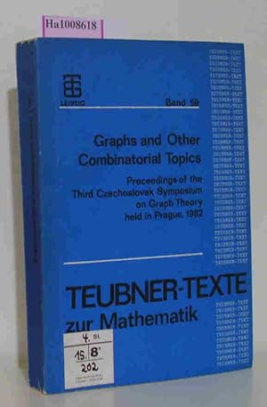 Bild des Verkufers fr Graphs and Other Combinatorial Topics - Proceedings of the Third Czechoslovak Symposium on Graph Theory held in Prague, August 24th to 27th, 1982. Teubner-Texte zur Mathematik Band 59 zum Verkauf von ralfs-buecherkiste