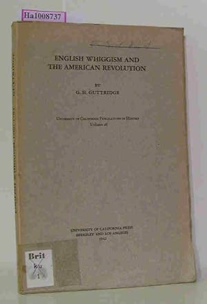 Image du vendeur pour English Whiggism and the American Revolution. University of California Publications in History Volume 28 mis en vente par ralfs-buecherkiste