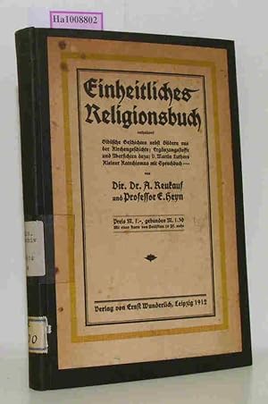 Imagen del vendedor de Einheitliches Religionsbuch - enthaltend: Biblische Geschichten nebst Bildern aus der Kirchengeschichte Ergnzungsstoffe u. bersichten dazu D. Martin Luthers Kl. Katechismus mit Spruchbuch. a la venta por ralfs-buecherkiste