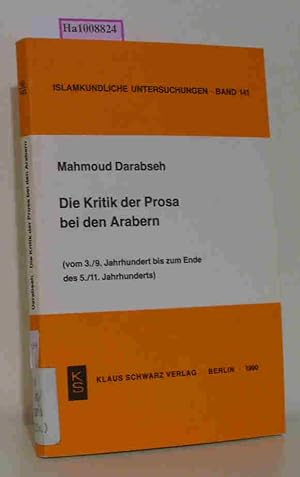 Seller image for Die Kritik der Prosa bei den Arabern (vom 3./9. Jahrhundert bis zum Ende des 5./11. Jahrhunderts). Islamkundliche Untersuchungen Band 141 / Dissertation zur Erlangung des akademischen Grades eines Doktors der Philosophie for sale by ralfs-buecherkiste