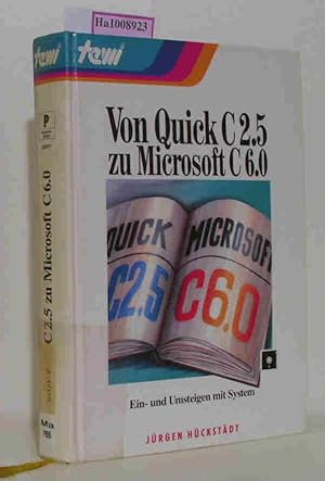 Seller image for Von Quick C 2.5 zu Microsoft C 6.0 - Ein- und Umsteigen mit System. Mit Floppy Disk (ohne Garantie, da nicht getestet) for sale by ralfs-buecherkiste