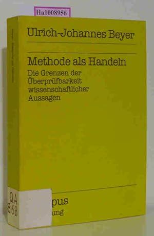 Seller image for Methode als Handeln - Die Grenzen der berprfbarkeit wissenschaftlicher Aussagen. Campus Forschung Band 151 for sale by ralfs-buecherkiste