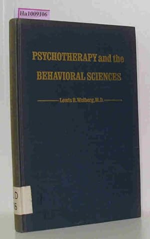 Bild des Verkufers fr Psychotherapy and the Behavioral Sciences. Contributions of the Biological, Psychological, Social and Philosophic Fields to Psychotherapeutic Theory and Process. zum Verkauf von ralfs-buecherkiste