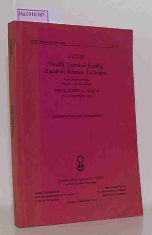 Image du vendeur pour IUCN's Twelfth Technical Meeting / Douzieme reunion technique de L'UICN - Banff, Alberta, Canada. 12 to 15 September 1972. IUCN Publications new series No. 28 mis en vente par ralfs-buecherkiste