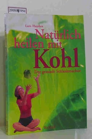 Seller image for Natrlich heilen mit Kohl der gesunde Schlankmacher / Lars Hayden. [Alle Fotos: Helga Florian, auer .] for sale by ralfs-buecherkiste