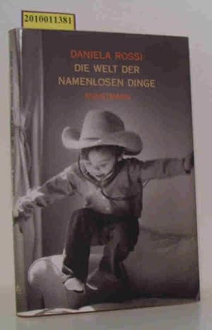 Seller image for Die Welt der namenlosen Dinge Roman / Daniela Rossi. Aus dem Ital. von Friederike Hausmann for sale by ralfs-buecherkiste
