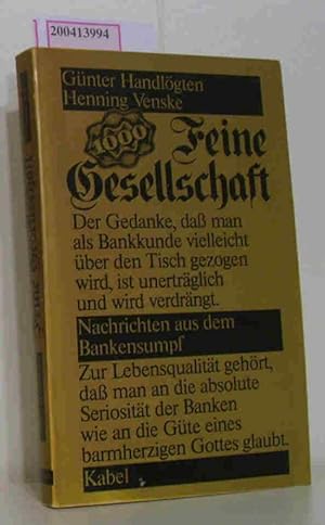 Seller image for Feine Gesellschaft Nachrichten aus dem Bankensumpf for sale by ralfs-buecherkiste