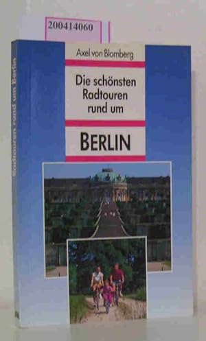 Bild des Verkufers fr Die schnsten Radtouren rund um Berlin Axel von Blomberg zum Verkauf von ralfs-buecherkiste