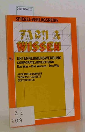 Seller image for Unternehmenswerbung Corporate Advertising Das Was - Das Warum - Das Wie / Spiegel-Verlagsreihe Fach & Wissen 6. for sale by ralfs-buecherkiste