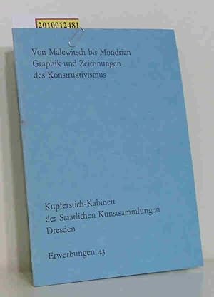 Bild des Verkufers fr Von Malewitsch bis Mondrian Graphik u. Zeichn. d. Konstruktivismus aus d. Jahren 1913 bis 1930 Ausstellung im Kupferstich-Kabinett, vom 3. November 1982 - 25. Februar 1983 / [Hrsg.: Staatl. Kunstsammlungen Dresden] zum Verkauf von ralfs-buecherkiste