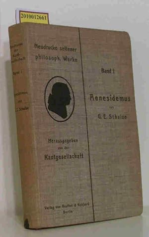 Bild des Verkufers fr Aenesidemus oder ber die Fundamente der von dem Herrn Professor Reinhold in Jena gelieferten Elementar-Philosophie Neudrucke seltener philosophischer Werke, Herausgegeben von der Kantgesellschaft, Band 1 zum Verkauf von ralfs-buecherkiste