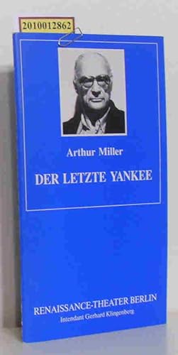 Imagen del vendedor de Arthur Miller. Der letzte Yankee. Conversations with Arthur Miller. Zeitkurven. Ein Leben. a la venta por ralfs-buecherkiste