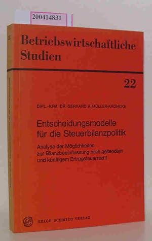 Entscheidungsmodelle für die Steuerbilanzpolitik Analyse der Möglichkeiten zur Bilanzbeeinflussun...