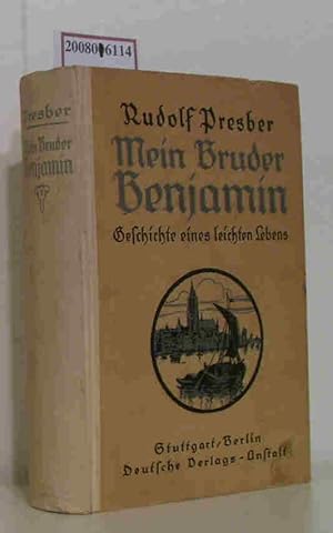 Bild des Verkufers fr Mein Bruder Benjamin Geschichte eines leichten Lebens / Von Rudolf Presber zum Verkauf von ralfs-buecherkiste