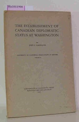 Bild des Verkufers fr The Establishment of Canadian Diplomatic Status at Washington. University of California Publications in History Volume 41 zum Verkauf von ralfs-buecherkiste