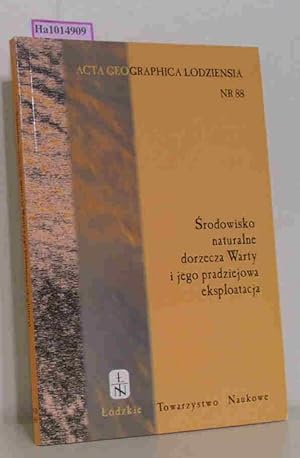 Srodowisko naturalne dorzecza Warty i jego pradziejowa eksploatacja. (= Acta Geographica Lodziens...