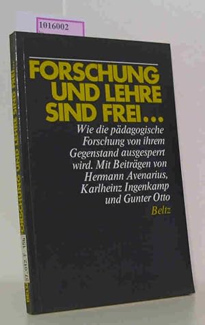 Seller image for Forschung und Lehre sind frei. Wie die pdagogische Forschung von ihrem Gegenstand ausgesperrt wird. for sale by ralfs-buecherkiste