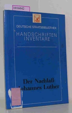 Bild des Verkäufers für Der Nachlaß Johannes Luther. (=Deutsche Staatsbibliothek. Handschrifteninventare 6). zum Verkauf von ralfs-buecherkiste