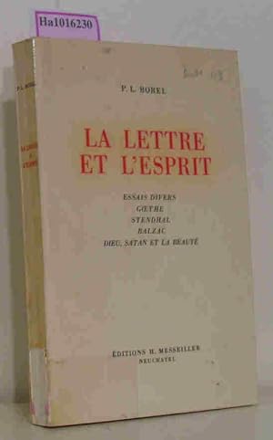 Bild des Verk�ufers f�r La Lettre et l Esprit. Essais divers Goethe, Stendhal, Balzac. Dieu, Satan et la Beaute. zum Verkauf von ralfs-buecherkiste