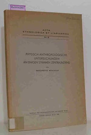 Seller image for Physisch-Anthropologische Untersuchungen an einigen Stmmen Zentralindiens. Vornehmlich auf Grund des von W. Koppers heimgebrachten Materiales. (= Institut fr Vlkerkunde der Universitt Wien. Acta Ethnologica et Linguistica No 3, 1952). for sale by ralfs-buecherkiste