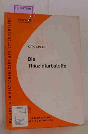 Die Thiazinfarbstoffe. Eigenschaften und Verhalten ungter experimentellen Bedingungen. (= Progr. ...