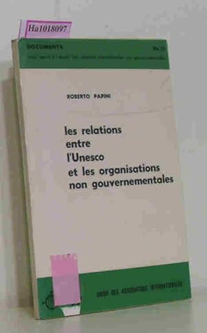 Bild des Verkufers fr Les relations entre l UNESCO et les Organisations Non Gouvernementales. ( = Documents 15) . zum Verkauf von ralfs-buecherkiste