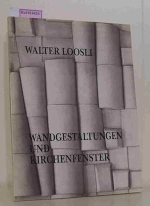 Bild des Verkufers fr Walter Loosli: Wandgestaltungen und Kirchenfenster. zum Verkauf von ralfs-buecherkiste