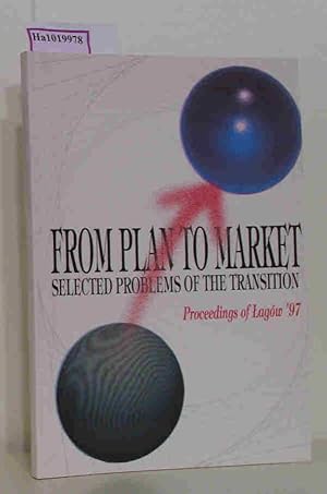 Bild des Verk�ufers f�r From Plan to Market. Selected problems of the transition. Proceedings of Lagow '97. zum Verkauf von ralfs-buecherkiste