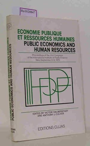 Bild des Verkufers fr Public Economics and Human Resources. Proceedings of the 31st Congress of the International Institute of Public Finance. Nice, September 8 - 12, 1975. zum Verkauf von ralfs-buecherkiste