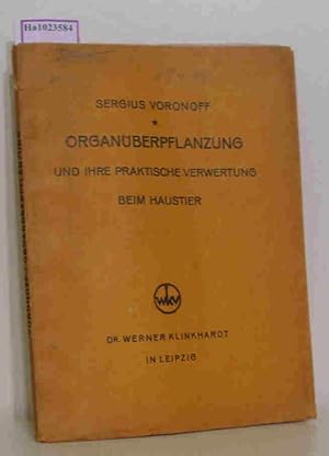 Organüberpflanzung und ihre praktische Verwertung beim Haustier.