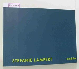 Seller image for Stefanie Lampert mind the gap [Katalog zur Ausstellung Tuttlingen, 2007] for sale by ralfs-buecherkiste