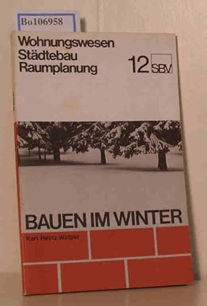 Bild des Verkufers fr Bauen im Winter Wohnungsbauwesen, Stdtebau, Raumplanung, Nr. 12 zum Verkauf von ralfs-buecherkiste