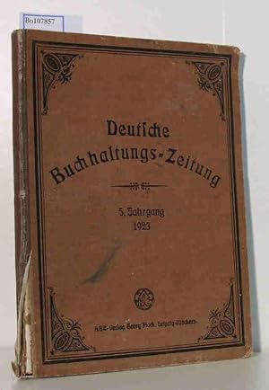 Imagen del vendedor de Deutsche Buchhaltungs-Zeitung. Halbmonatsschrift zur Besprechung von Fachfragen aus der Praxis fr die Praxis. Fachblatt fr Buchhaltungswissenschaft und Praxis, Bank-, Brsen-, Steuerwesen, handelsrechtliche Entscheidungen und Handelskammer-Gutachten, allgemeine Wirtschaftsfragen und Handelsnachrichten. Gebunden 5. Jahrgang 1923 Nummer 1 - 24 a la venta por ralfs-buecherkiste